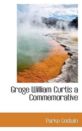 Groge William Curtis a Commemorative