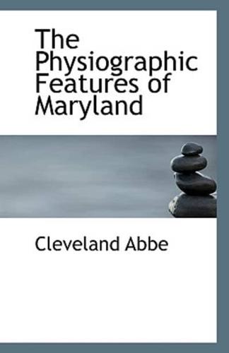 The Physiographic Features of Maryland