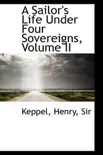 A Sailor's Life Under Four Sovereigns, Volume II