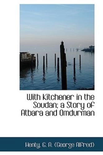 With Kitchener in the Soudan; a Story of Atbara and Omdurman