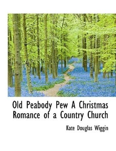 Old Peabody Pew A Christmas Romance of a Country Church