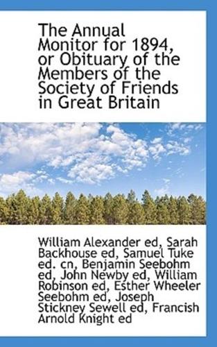 The Annual Monitor for 1894, or Obituary of the Members of the Society of Friends in Great Britain