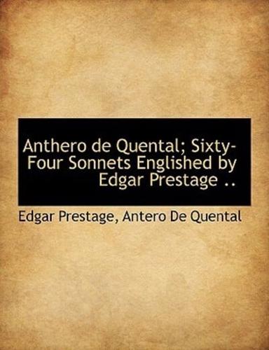 Anthero de Quental; Sixty-Four Sonnets Englished by Edgar Prestage ..