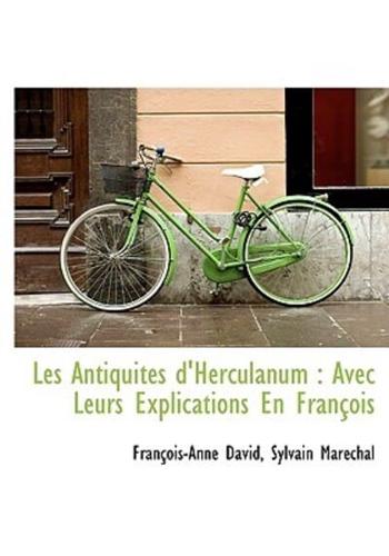 Les Antiquités d'Herculanum : Avec Leurs Explications En François