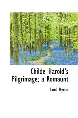 Childe Harold's Pilgrimage; a Romaunt