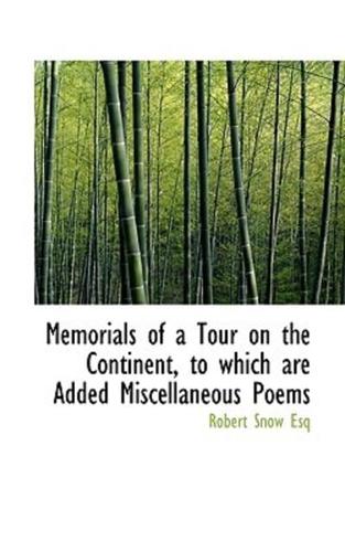 Memorials of a Tour on the Continent, to which are Added Miscellaneous Poems