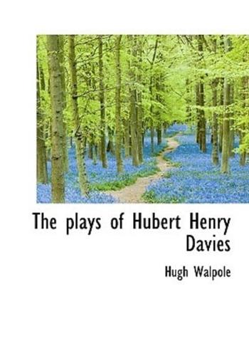 The plays of Hubert Henry Davies