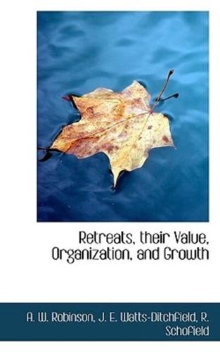 Retreats, their Value, Organization, and Growth