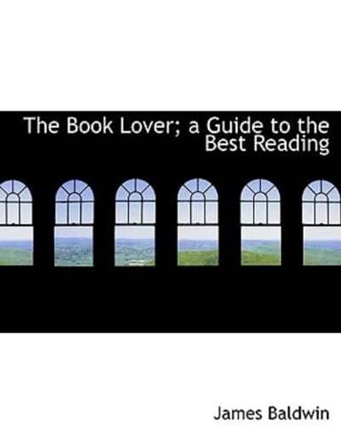 The Book Lover; a Guide to the Best Reading