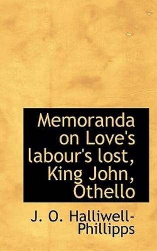 Memoranda on Love's labour's lost, King John, Othello