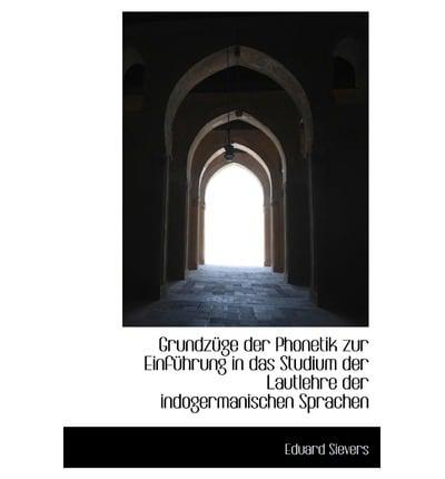 Grundzuge Der Phonetik Zur Einfuhrung in Das Studium Der Lautlehre Der Indogermanischen Sprachen