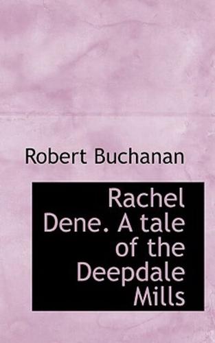 Rachel Dene. A tale of the Deepdale Mills