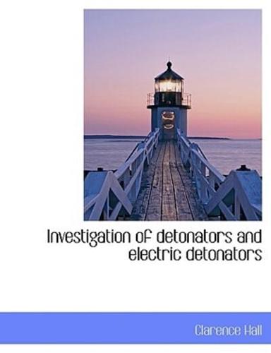 Investigation of detonators and electric detonators