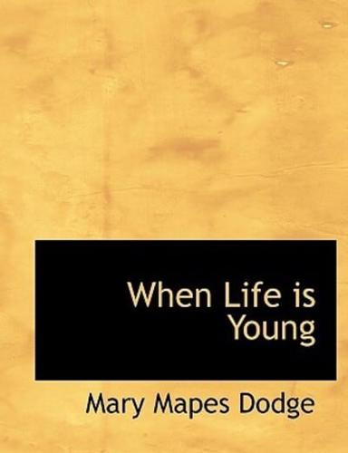 When Life is Young
