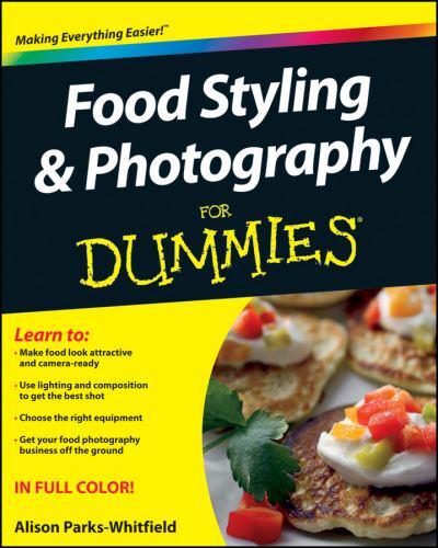 Food Styling & Photography for Dummies