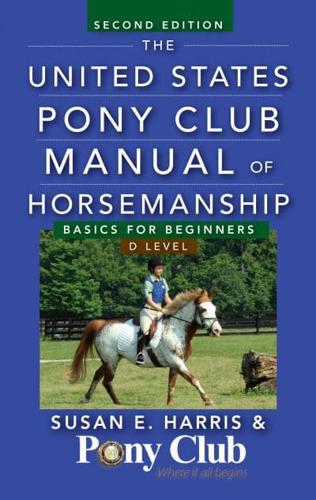 The United States Pony Club Manual of Horsemanship