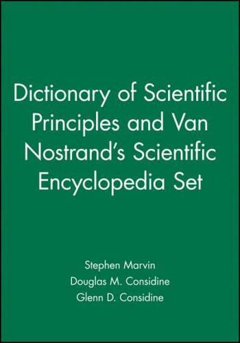 Dictionary of Scientific Principles and Van Nostrand's Scientific Encyclopedia 10E Set