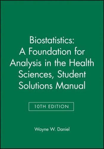 Biostatistics: A Foundation for Analysis in the Health Sciences, 10E Student Solutions Manual