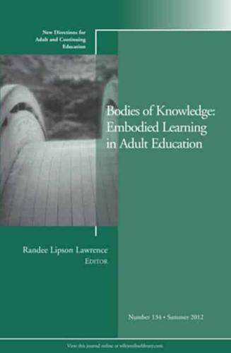 Bodies of Knowledge: Embodied Learning in Adult Education