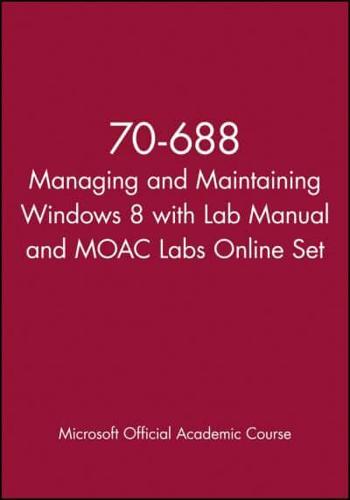 70-688 Managing and Maintaining Windows 8 With Lab Manual and MOAC Labs Online Set