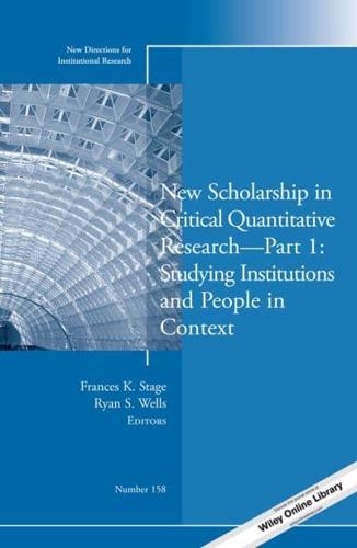 New Scholarship in Critical Quantitative Research. Part 1 Studying Institutions and People in Context