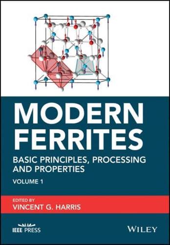 Modern Ferrites. Volume 1 Basic Principles, Processing and Properties