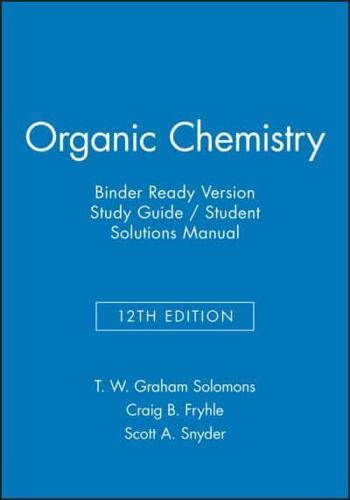 Organic Chemistry, 12E Binder Ready Version Study Guide & Student Solutions Manual