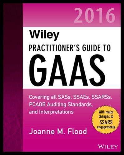 Wiley Practitioner's Guide to GAAS 2016 Covering All SASs, SSAEs, SSARSs, PCAOB Auditing Standards, and Interpretations