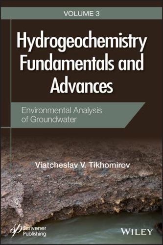 Hydrogeochemistry Fundamentals and Advances. Volume 3 Environmental Analysis of Groundwater