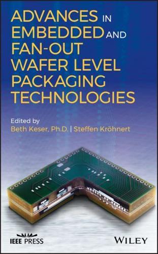 Advances in Embedded and Fan-Out Wafer Level Packaging Technologies