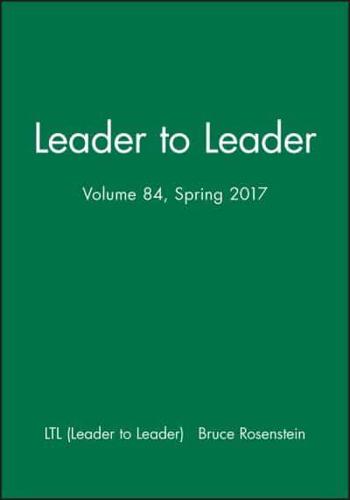 Leader to Leader (LTL), Volume 84, Spring 2017