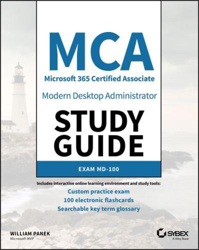 MCA Modern Desktop Administrator. Exam MD-10 Study Guide