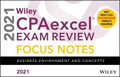 Wiley CPAexcel Exam Review 2021 Focus Notes. Business Environment and Concepts