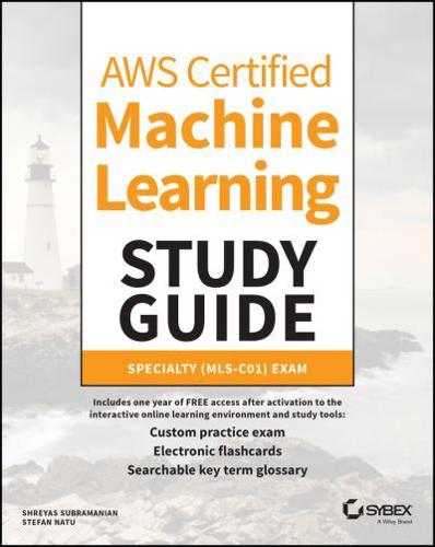 AWS Certified Machine Learning Study Guide. Specialty (MLS-C01) Exam