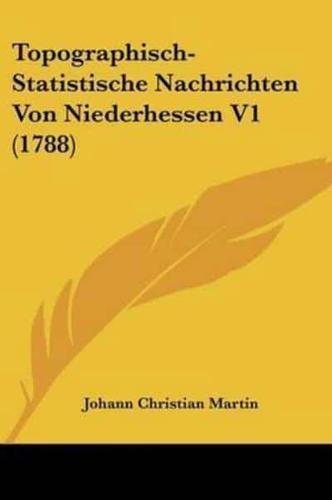 Topographisch-Statistische Nachrichten Von Niederhessen V1 (1788)