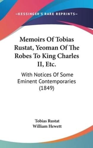 Memoirs Of Tobias Rustat, Yeoman Of The Robes To King Charles II, Etc.