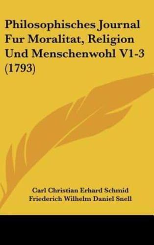 Philosophisches Journal Fur Moralitat, Religion Und Menschenwohl V1-3 (1793)