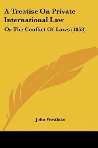 A Treatise On Private International Law