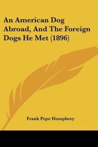 An American Dog Abroad, And The Foreign Dogs He Met (1896)