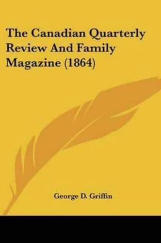 The Canadian Quarterly Review And Family Magazine (1864)