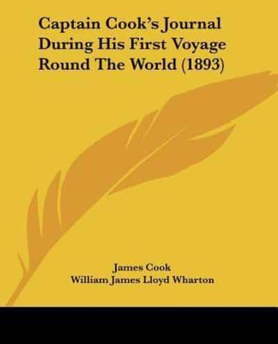 Captain Cook's Journal During His First Voyage Round The World (1893)