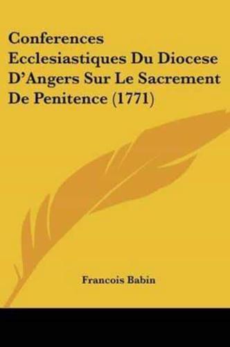 Conferences Ecclesiastiques Du Diocese D'Angers Sur Le Sacrement De Penitence (1771)