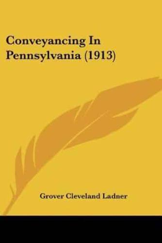 Conveyancing In Pennsylvania (1913)