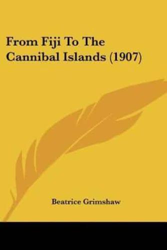 From Fiji To The Cannibal Islands (1907)