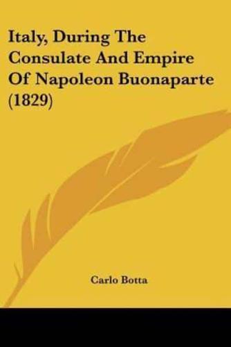 Italy, During The Consulate And Empire Of Napoleon Buonaparte (1829)
