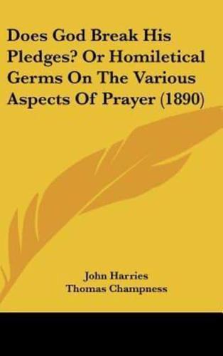 Does God Break His Pledges? Or Homiletical Germs On The Various Aspects Of Prayer (1890)