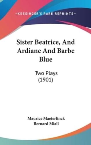 Sister Beatrice, And Ardiane And Barbe Blue