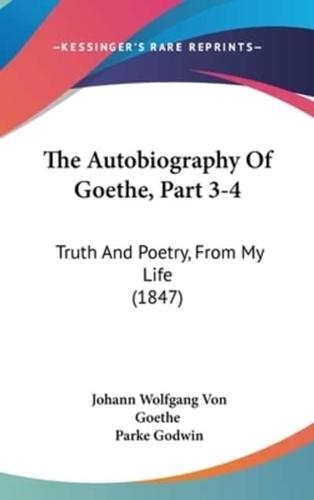 The Autobiography Of Goethe, Part 3-4