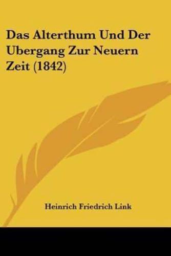 Alterthum Und Der Bergang Zur Neuern Zeit (1842)