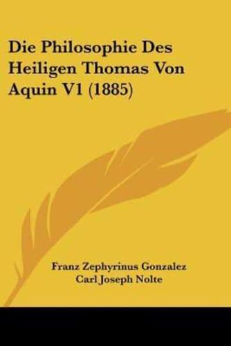 Die Philosophie Des Heiligen Thomas Von Aquin V1 (1885)